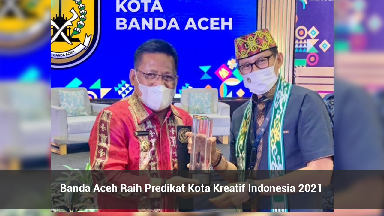 Banda Aceh Raih Predikat Kota Kreatif Indonesia 2021 - foto: bandaacehkota.go.id - pagarbisnis.com