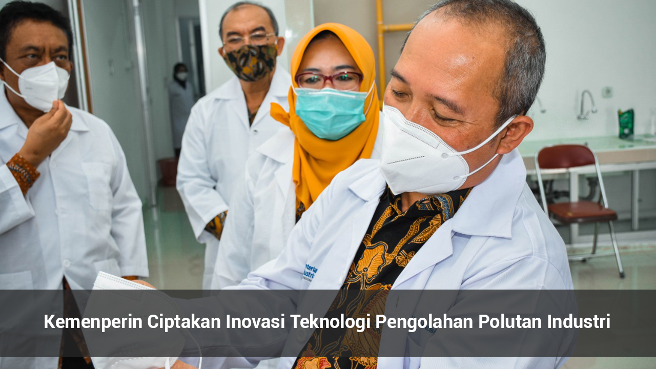 Kemenperin Ciptakan Inovasi Teknologi Pengolahan Polutan Industri - foto: Kemenperin.go.id - pagarbisnis.com